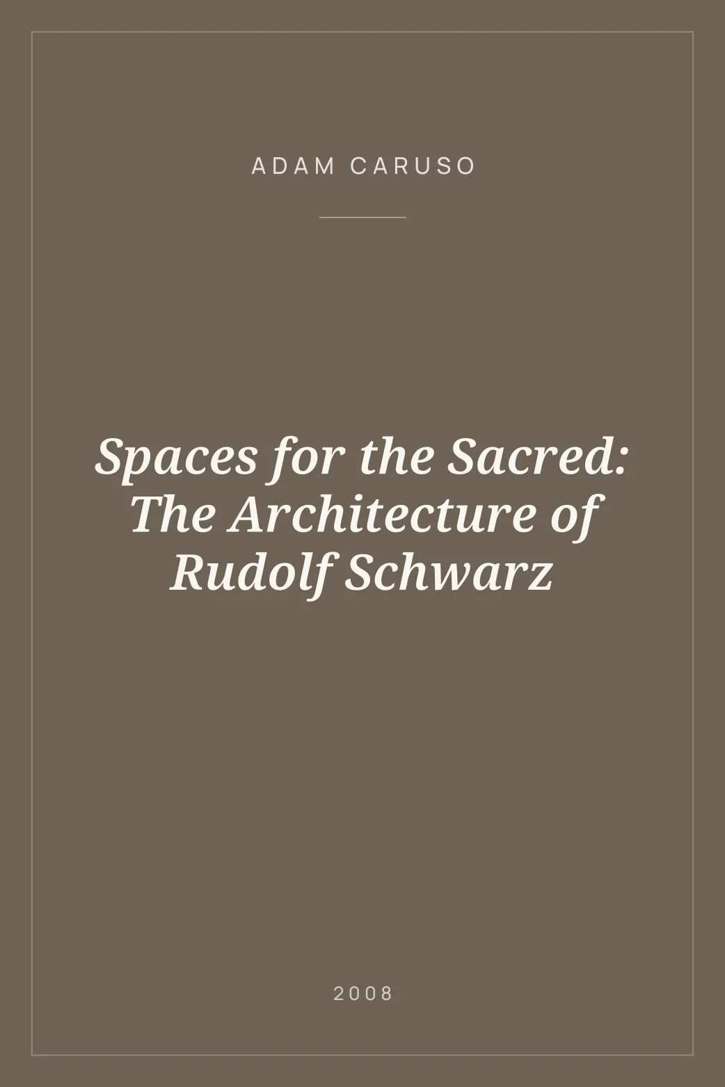 Portada de Spaces for the Sacred: The Architecture of Rudolf Schwarz