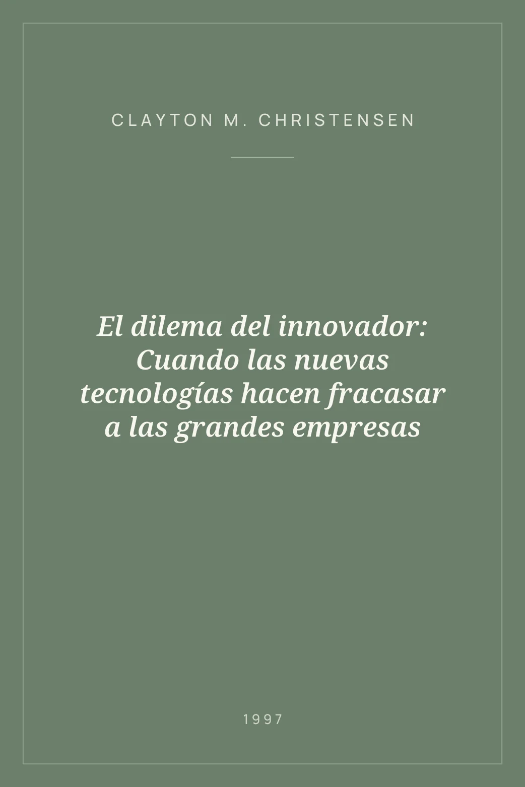 Portada de El dilema del innovador: Cuando las nuevas tecnologías hacen fracasar a las grandes empresas
