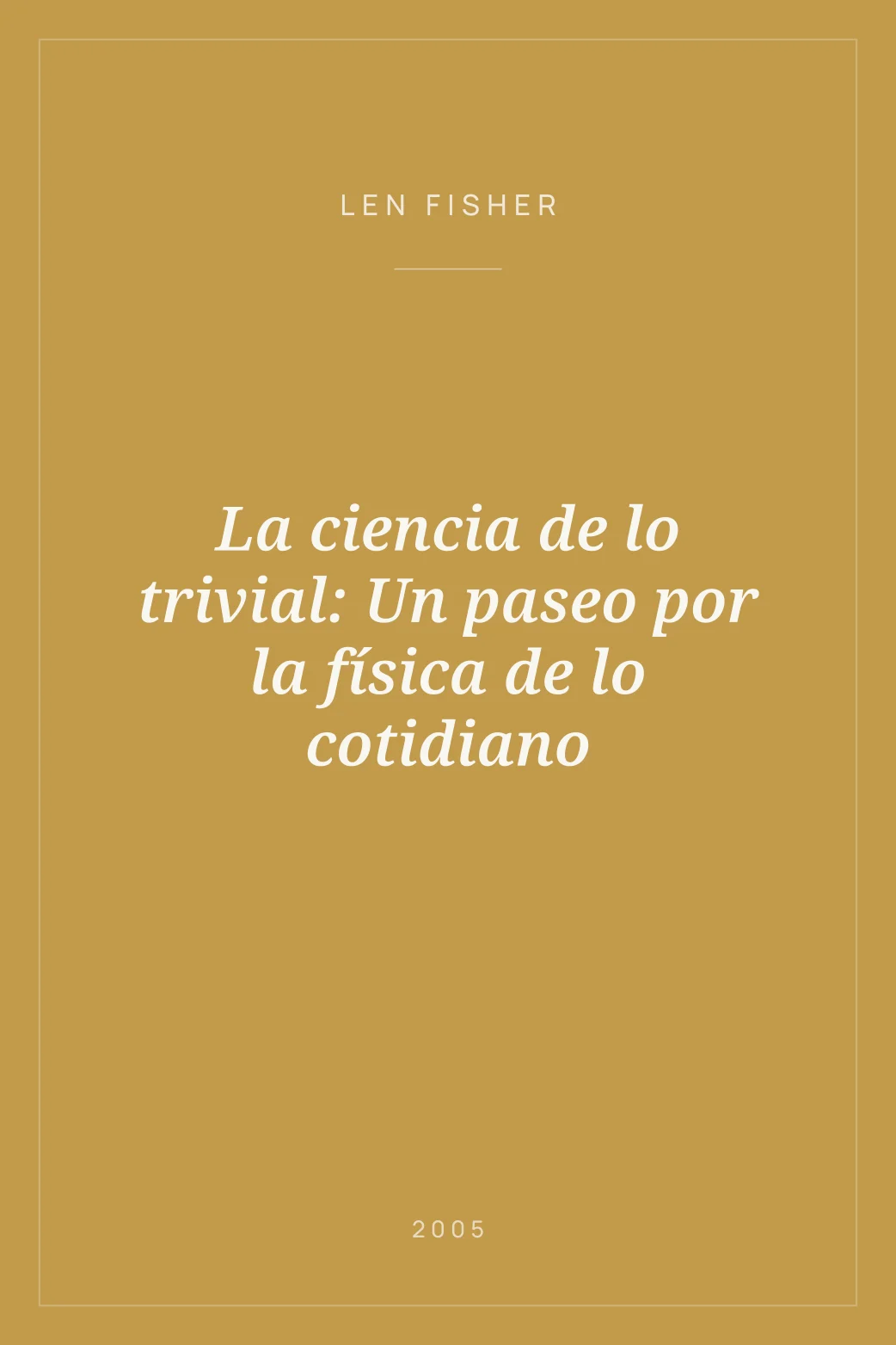 Portada de La ciencia de lo trivial: Un paseo por la física de lo cotidiano