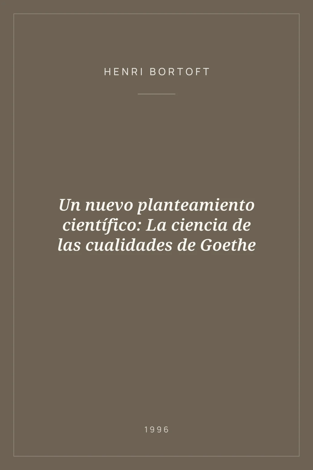 Portada de Un nuevo planteamiento científico: La ciencia de las cualidades de Goethe