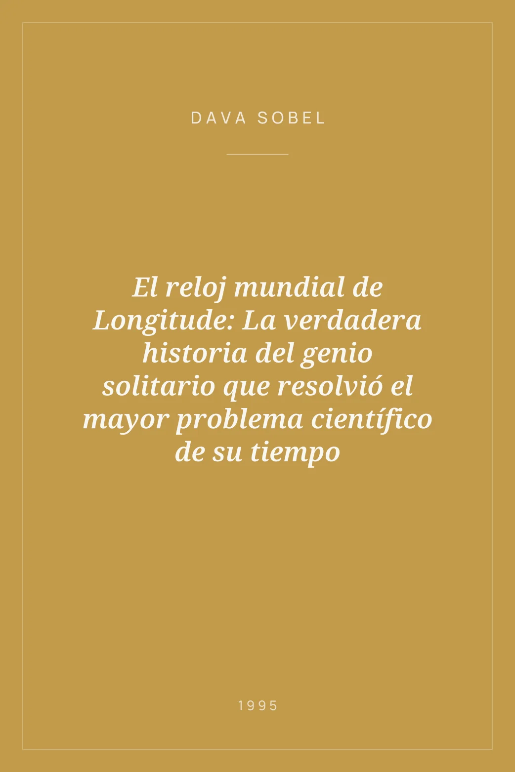 Portada de El reloj mundial de Longitude: La verdadera historia del genio solitario que resolvió el mayor problema científico de su tiempo