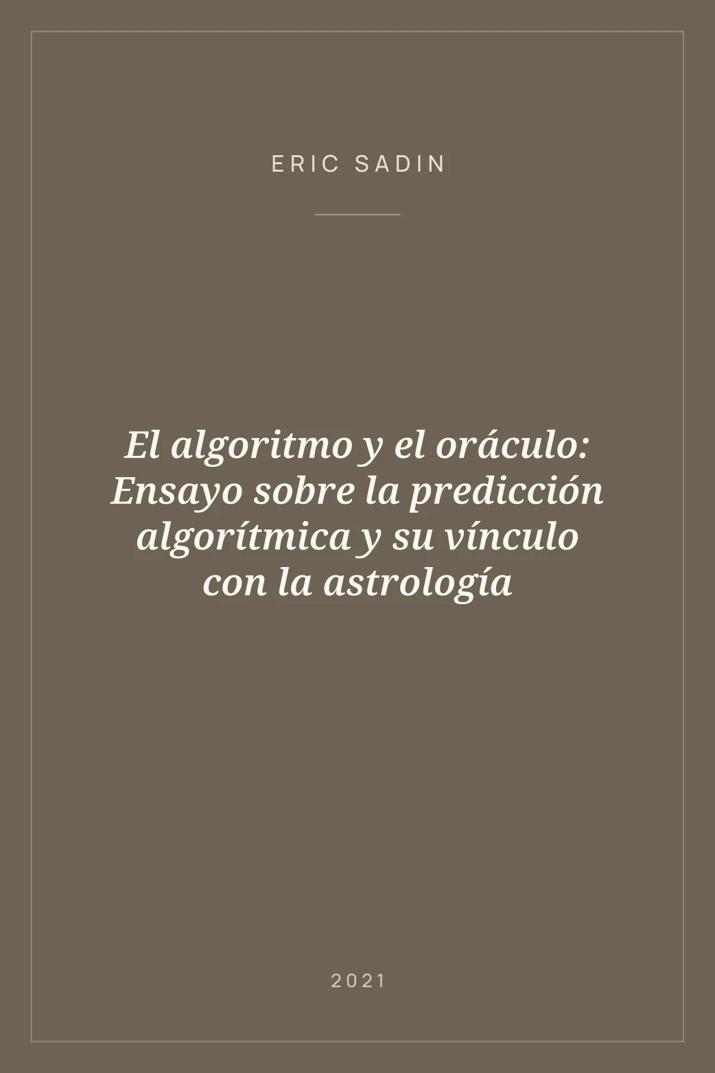 Portada de El algoritmo y el oráculo: Ensayo sobre la predicción algorítmica y su vínculo con la astrología