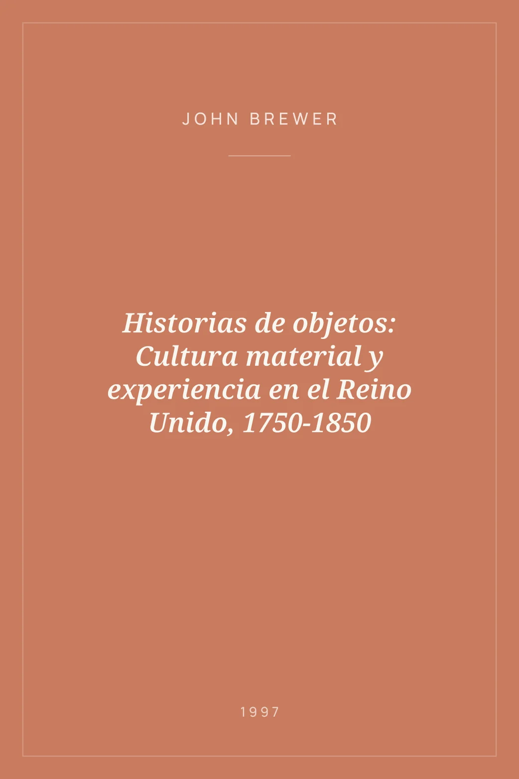 Portada de Historias de objetos: Cultura material y experiencia en el Reino Unido, 1750-1850
