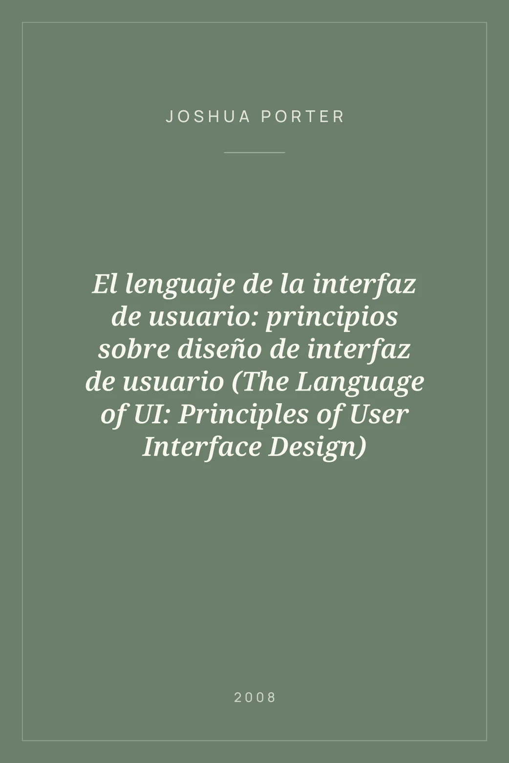 Portada de El lenguaje de la interfaz de usuario: principios sobre diseño de interfaz de usuario (The Language of UI: Principles of User Interface Design)