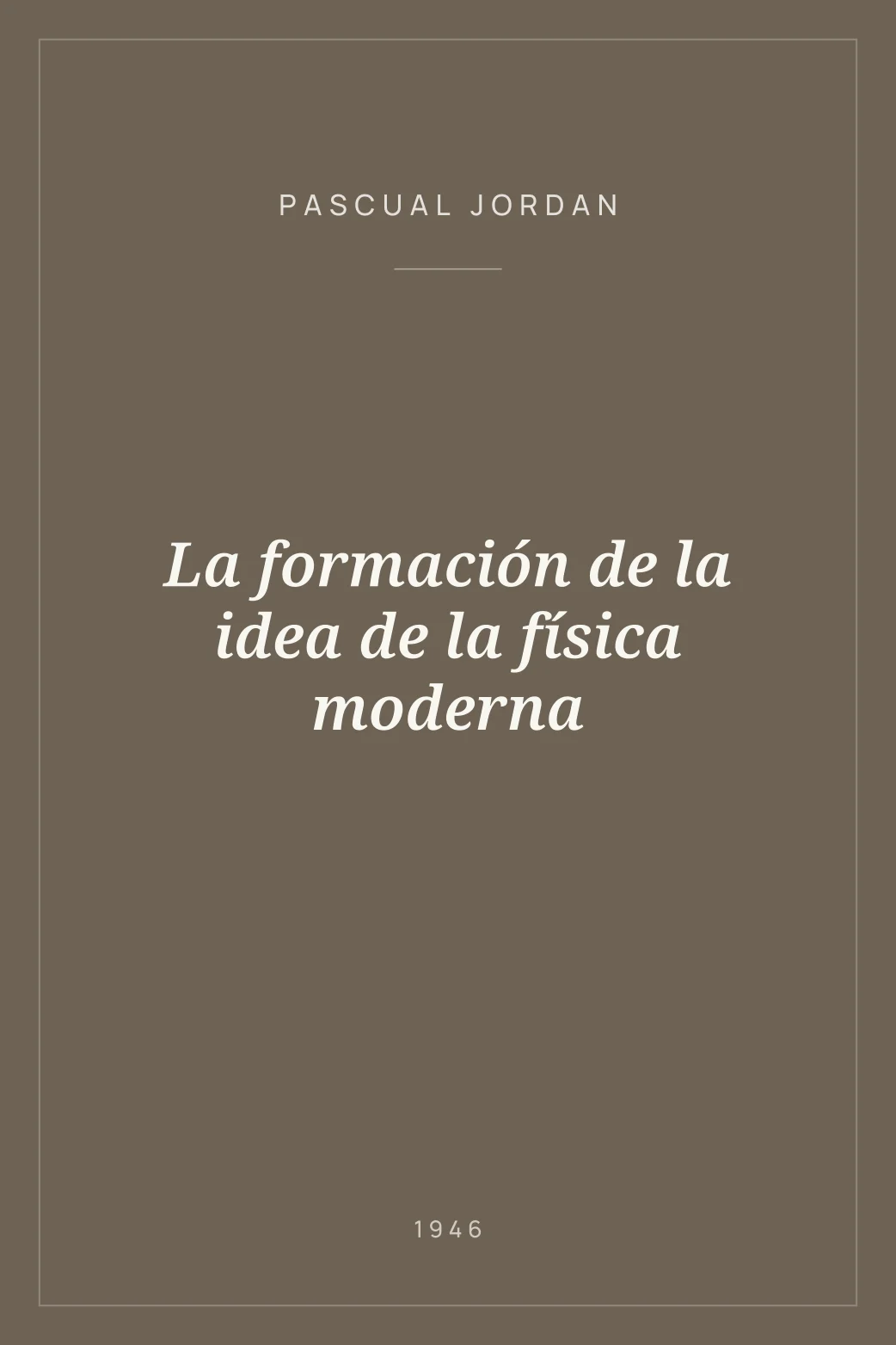 Portada de La formación de la idea de la física moderna