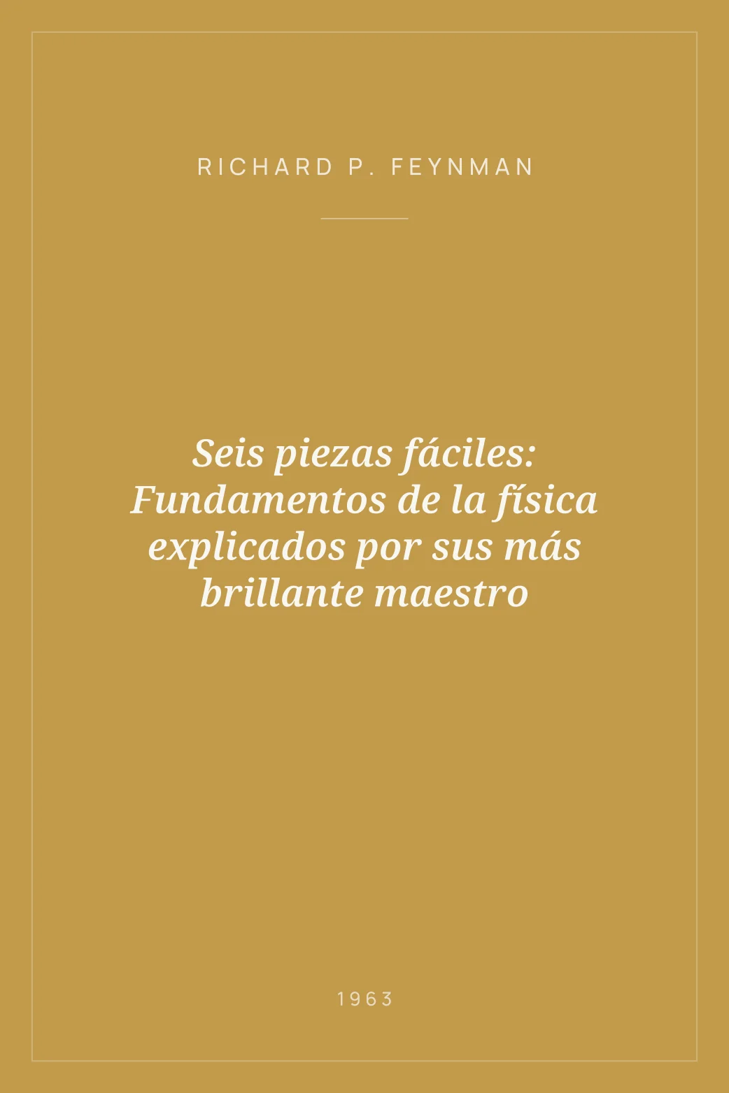 Portada de Seis piezas fáciles: Fundamentos de la física explicados por sus más brillante maestro