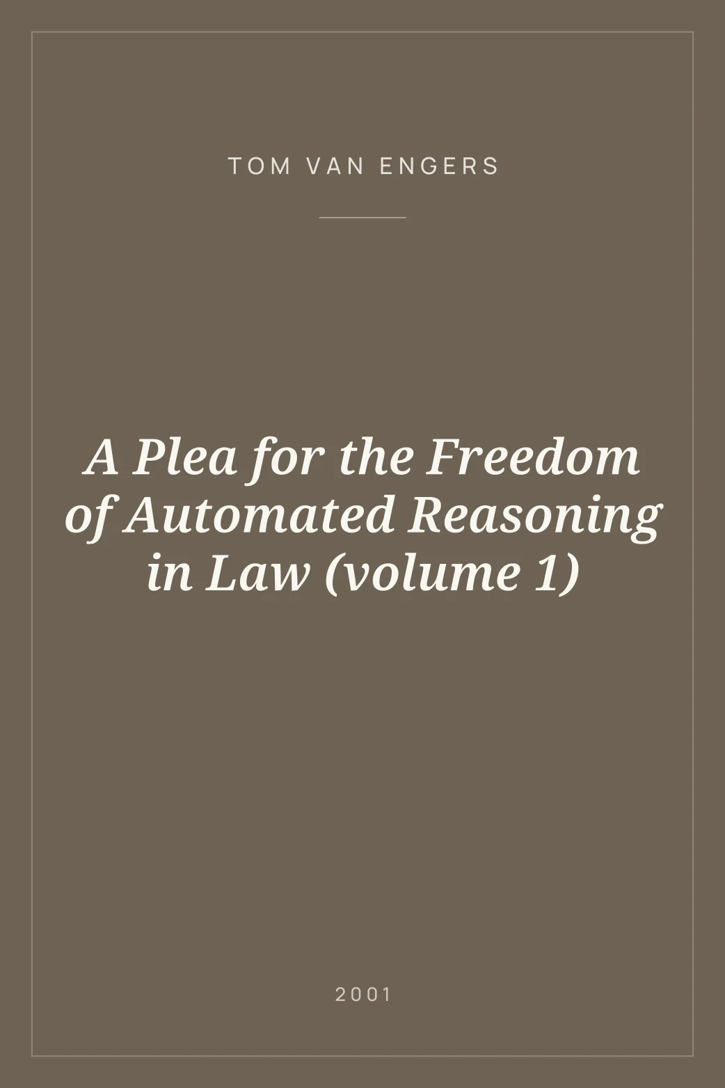 Portada de A Plea for the Freedom of Automated Reasoning in Law (volume 1)