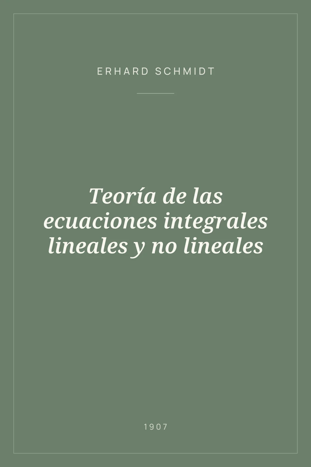 Portada de Teoría de las ecuaciones integrales lineales y no lineales