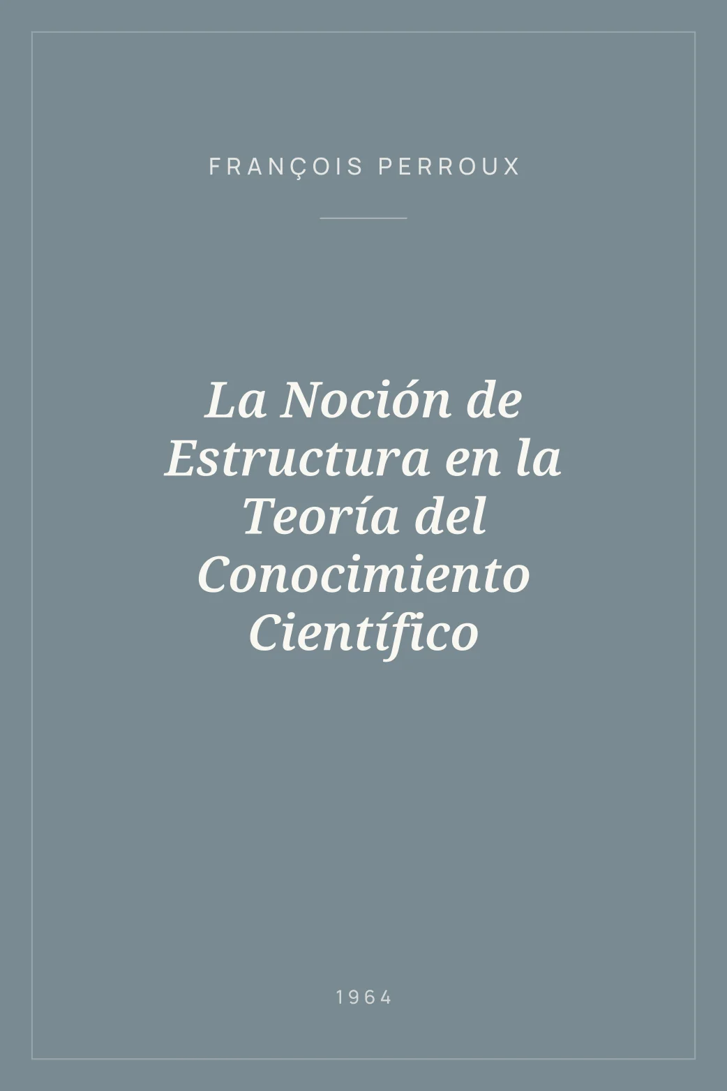 Portada de La Noción de Estructura en la Teoría del Conocimiento Científico