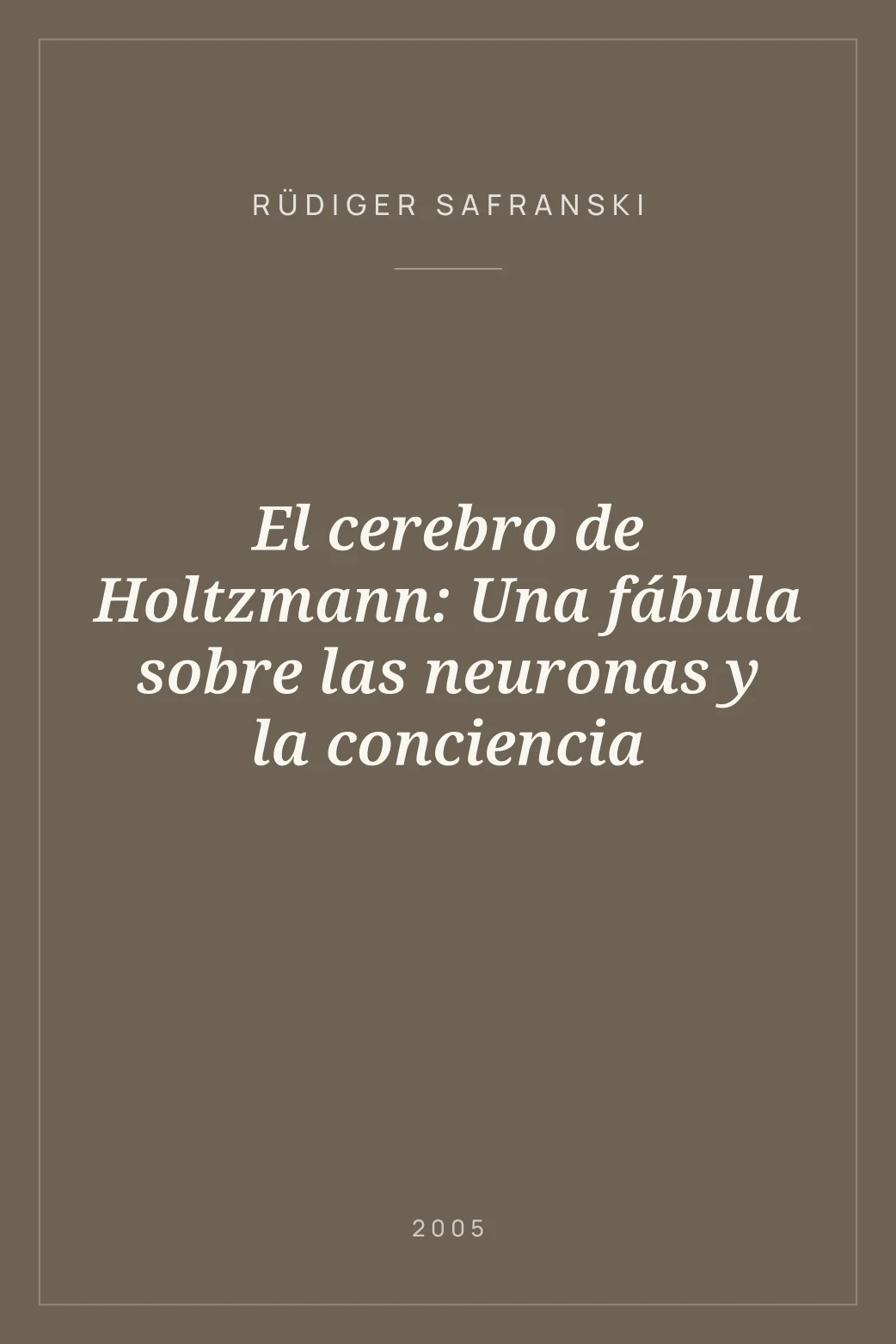 Portada de El cerebro de Holtzmann: Una fábula sobre las neuronas y la conciencia