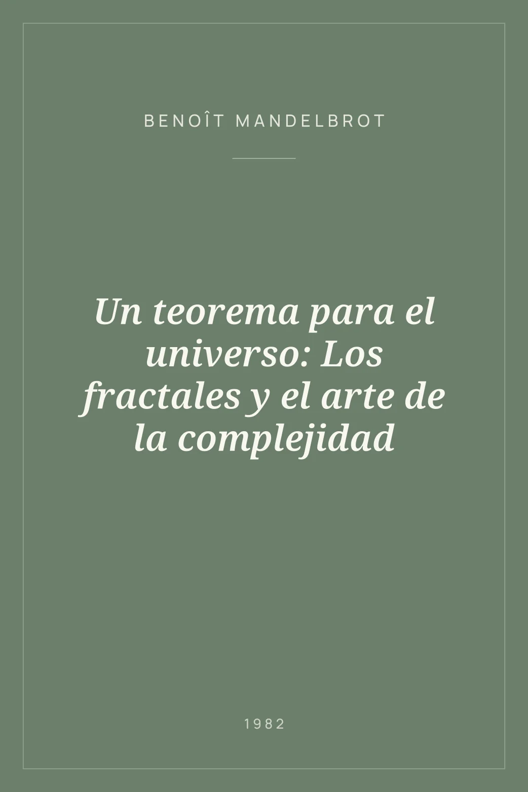 Portada de Un teorema para el universo: Los fractales y el arte de la complejidad