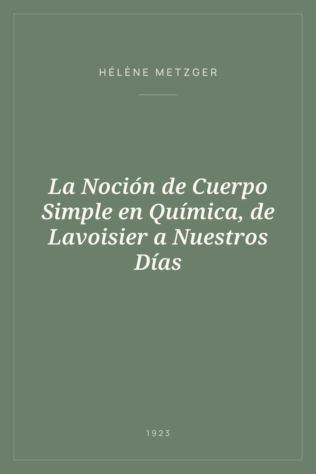Portada de La Noción de Cuerpo Simple en Química, de Lavoisier a Nuestros Días