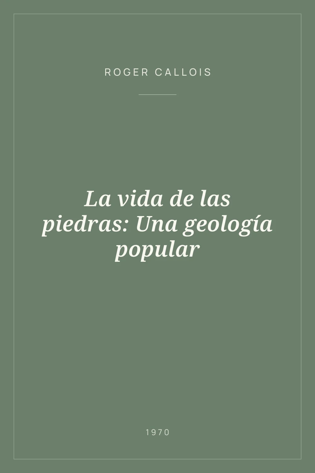 Portada de La vida de las piedras: Una geología popular