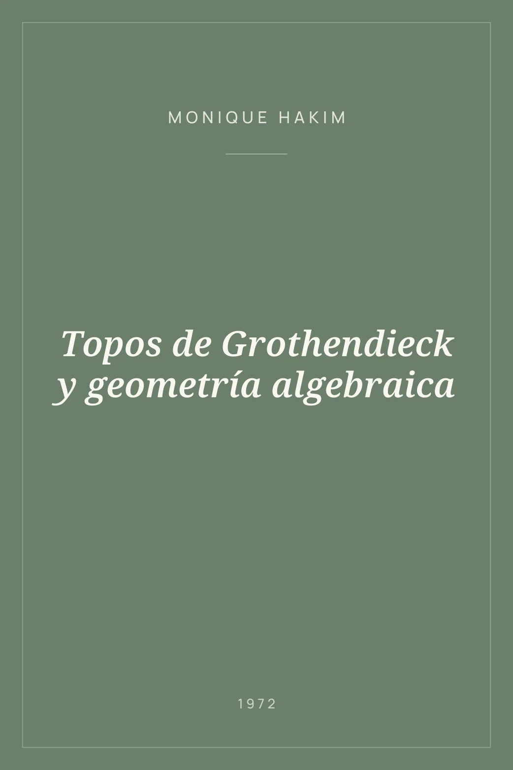 Portada de Topos de Grothendieck y geometría algebraica