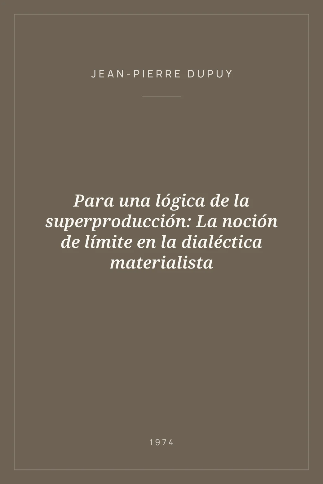 Portada de Para una lógica de la superproducción: La noción de límite en la dialéctica materialista