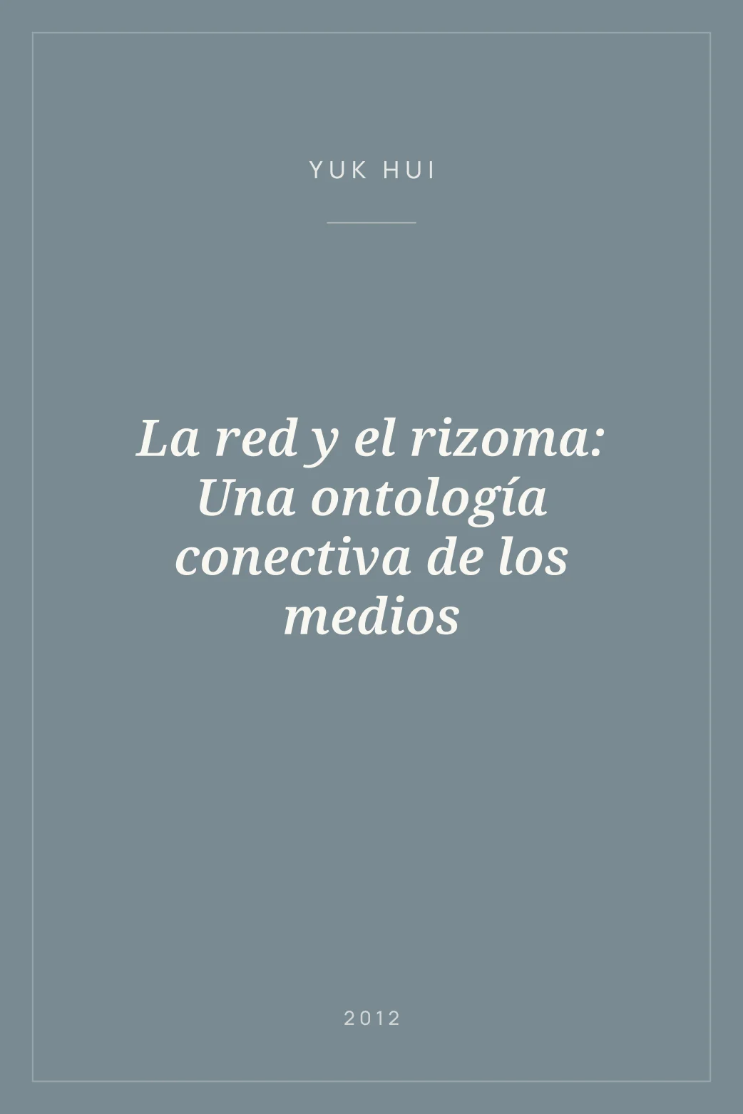 Portada de La red y el rizoma: Una ontología conectiva de los medios