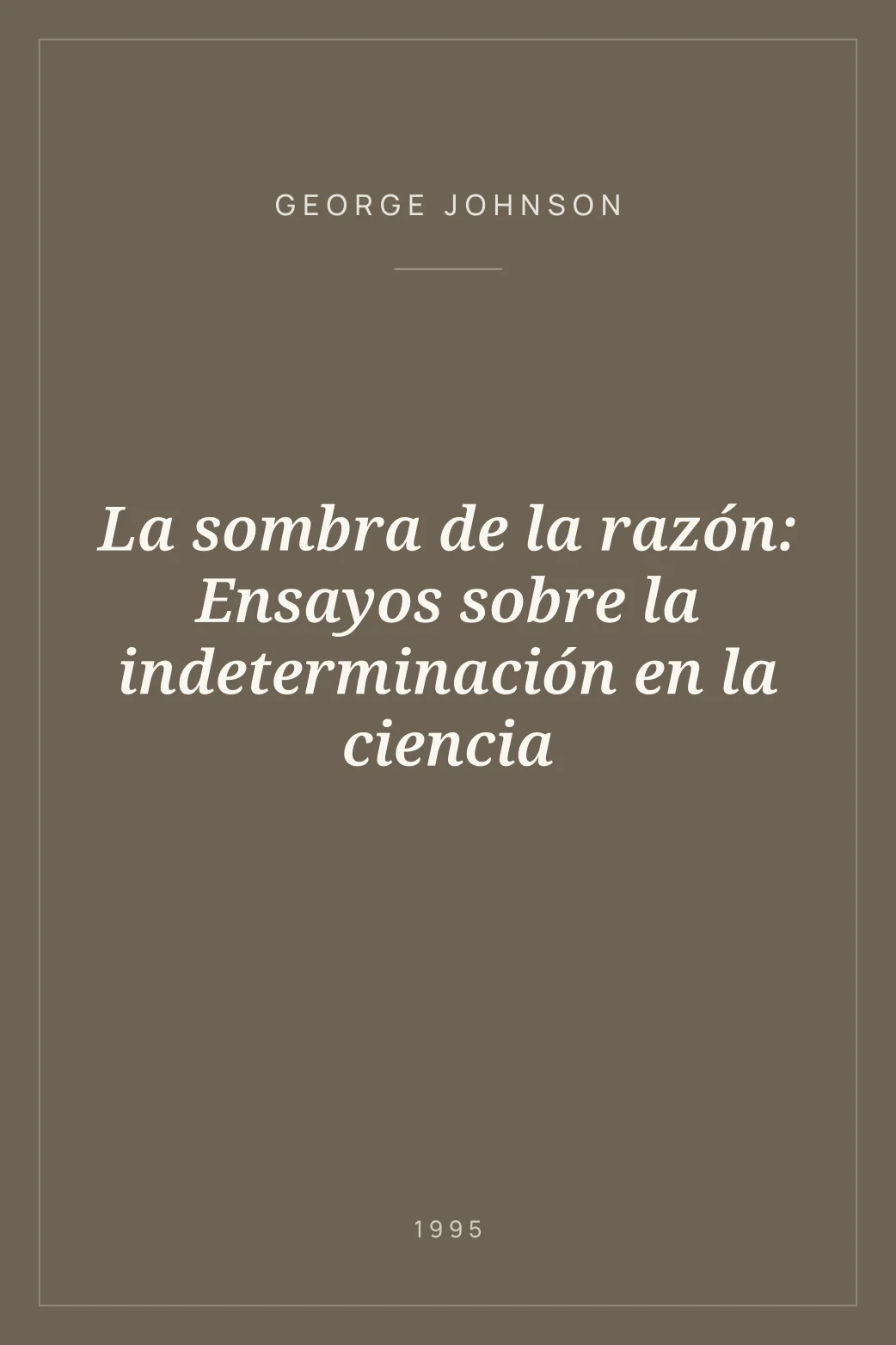 Portada de La sombra de la razón: Ensayos sobre la indeterminación en la ciencia