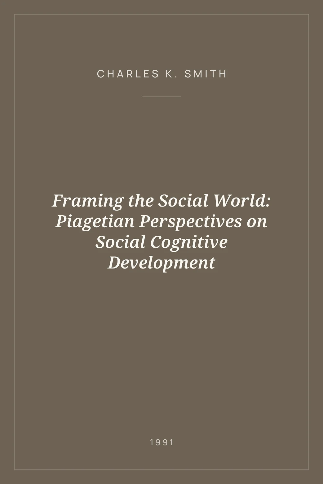 Portada de Framing the Social World: Piagetian Perspectives on Social Cognitive Development