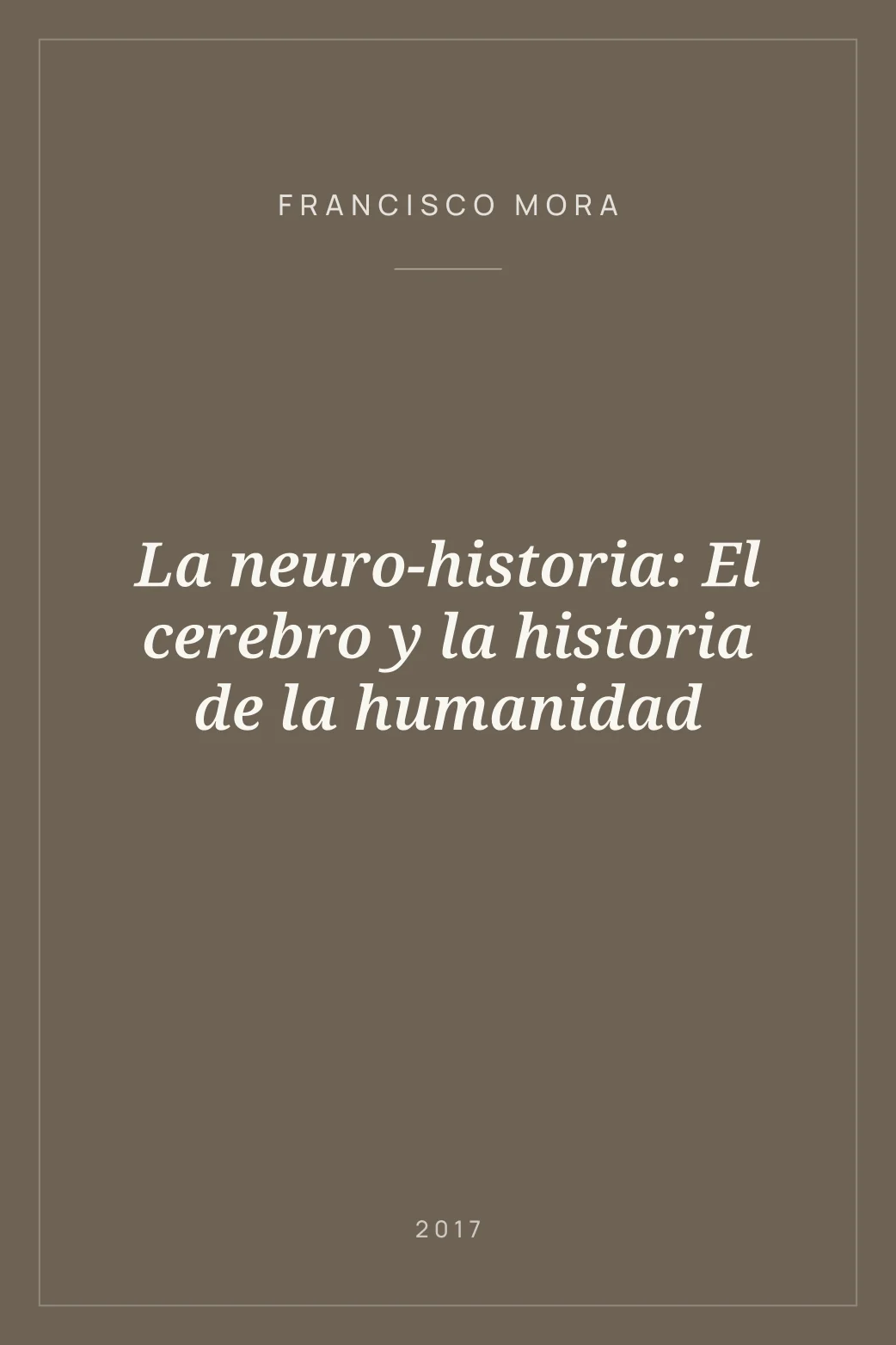 Portada de La neuro-historia: El cerebro y la historia de la humanidad