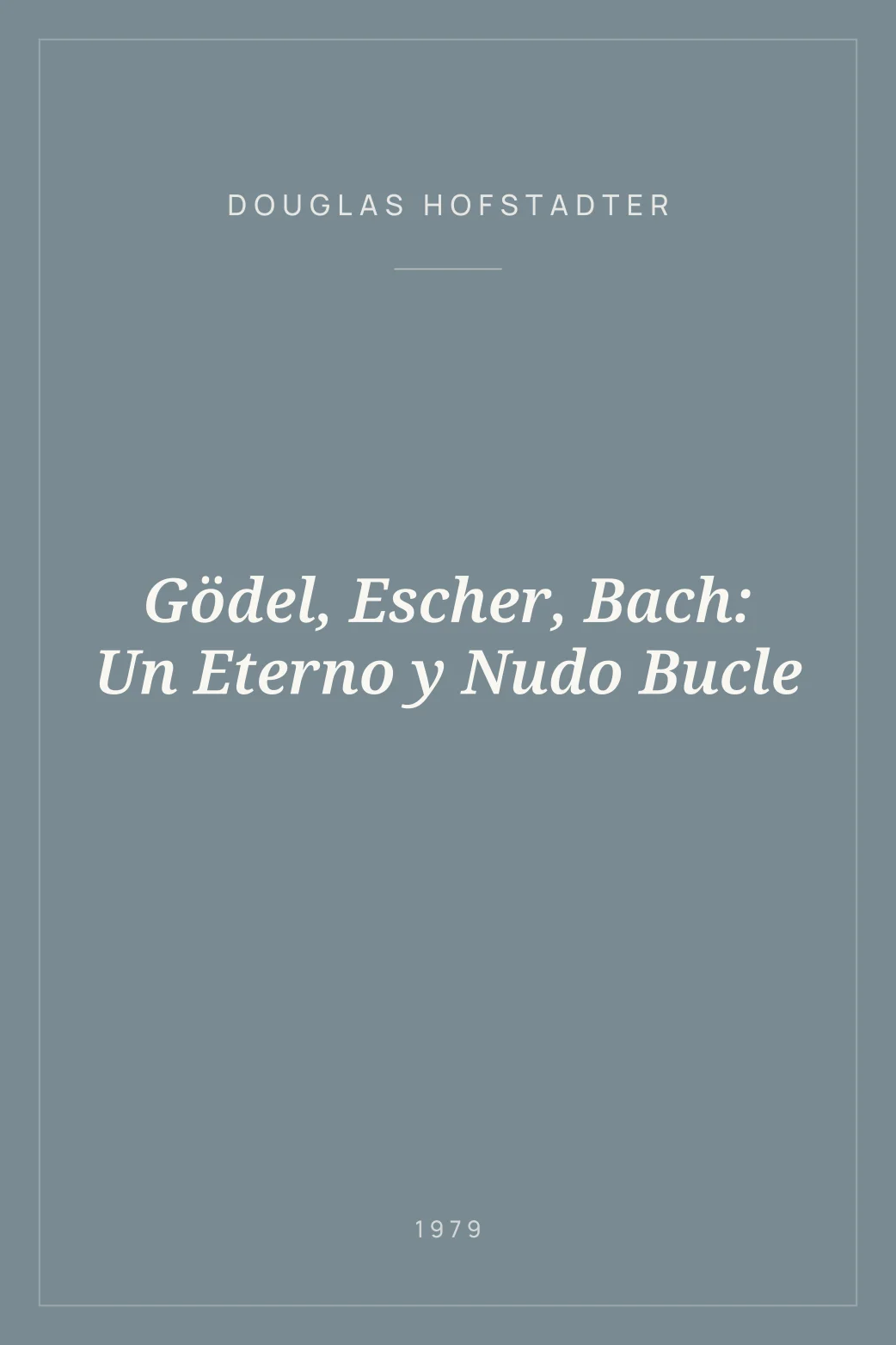 Portada de Gödel, Escher, Bach: Un Eterno y Nudo Bucle