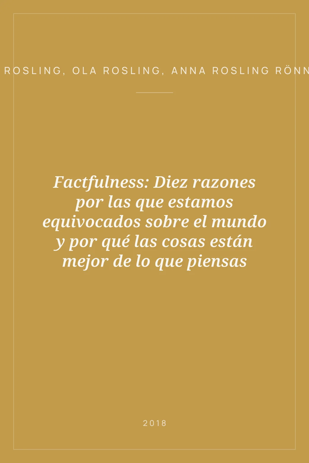 Portada de Factfulness: Diez razones por las que estamos equivocados sobre el mundo y por qué las cosas están mejor de lo que piensas