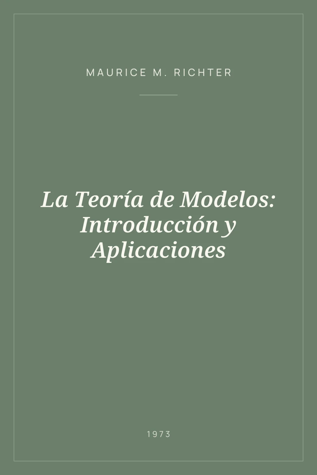Portada de La Teoría de Modelos: Introducción y Aplicaciones