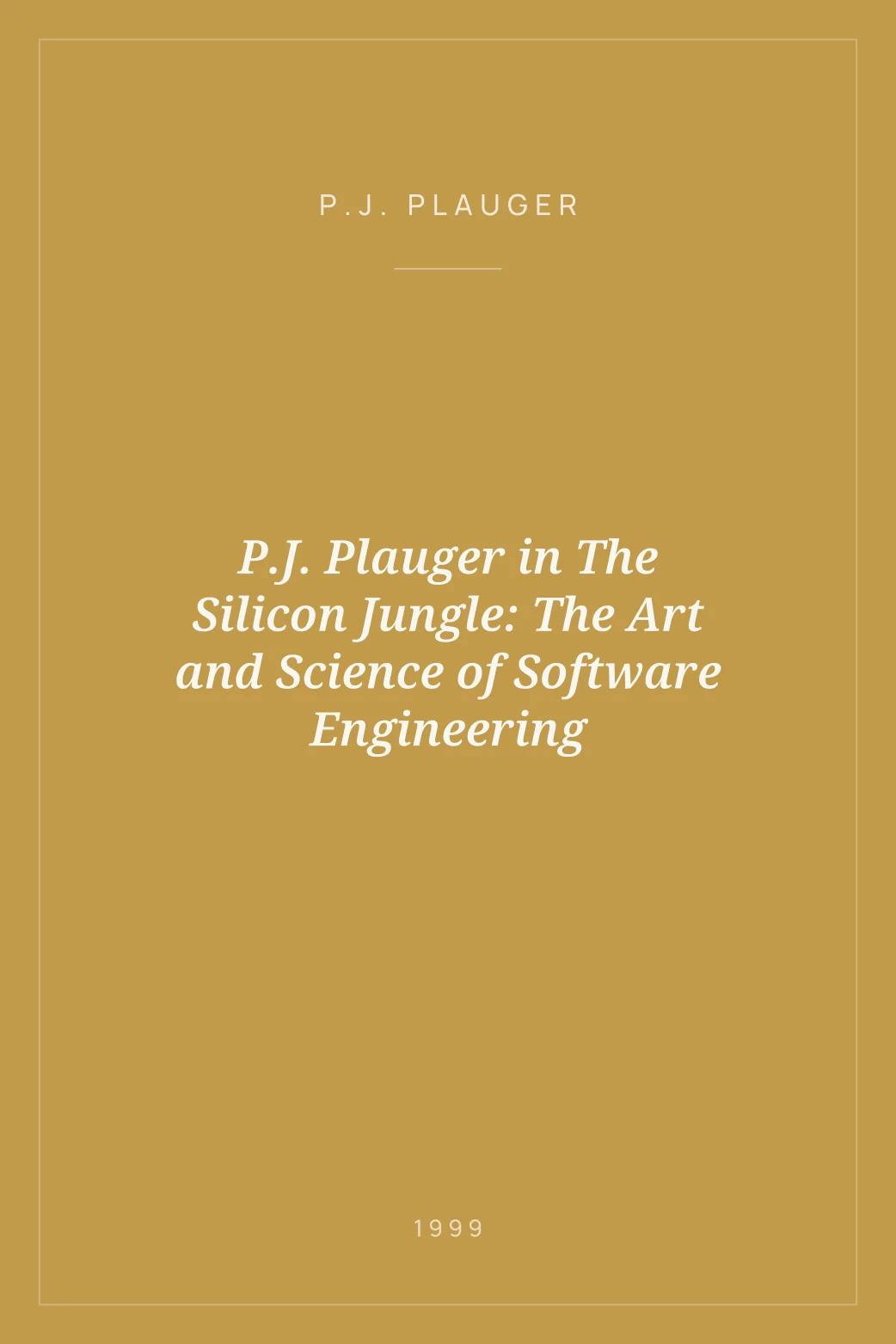 Portada de P.J. Plauger in The Silicon Jungle: The Art and Science of Software Engineering