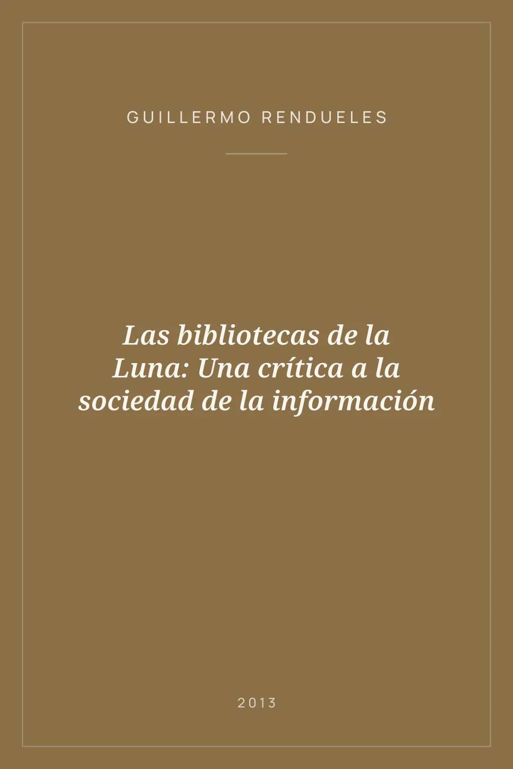 Portada de Las bibliotecas de la Luna: Una crítica a la sociedad de la información