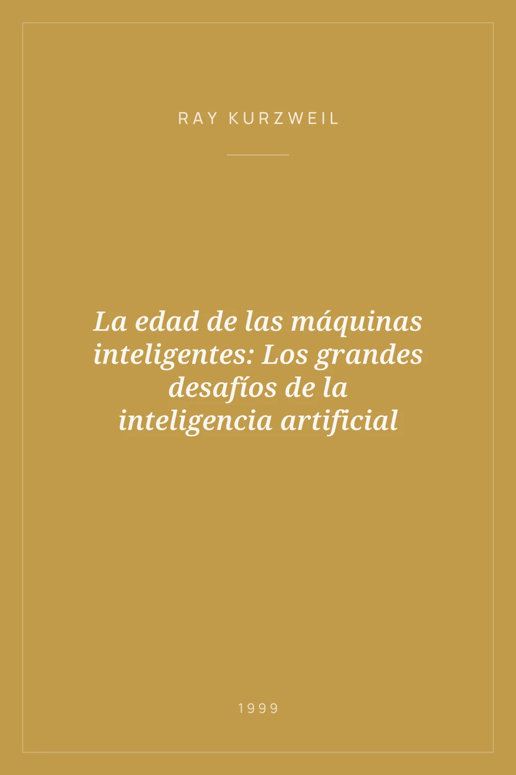 Portada de La edad de las máquinas inteligentes: Los grandes desafíos de la inteligencia artificial