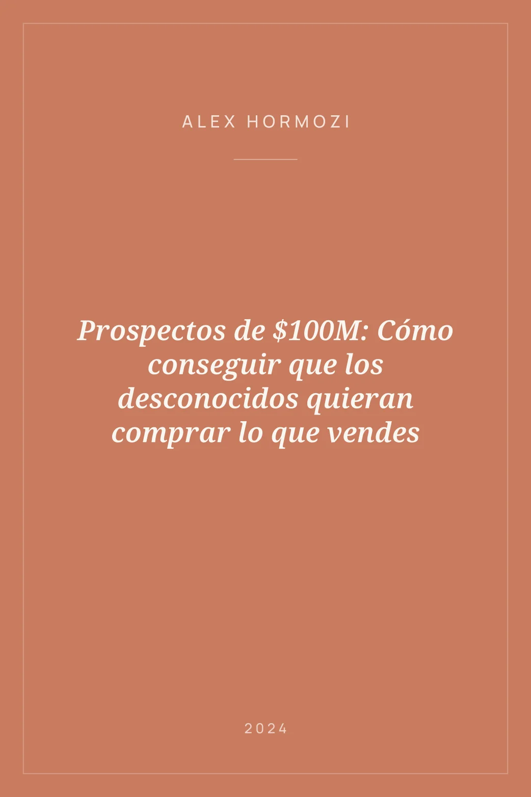 Portada de Prospectos de $100M: Cómo conseguir que los desconocidos quieran comprar lo que vendes