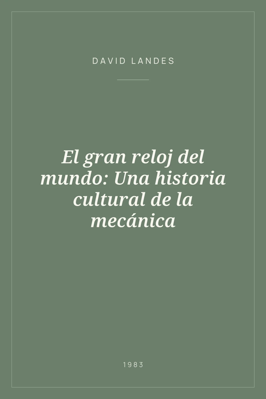 Portada de El gran reloj del mundo: Una historia cultural de la mecánica