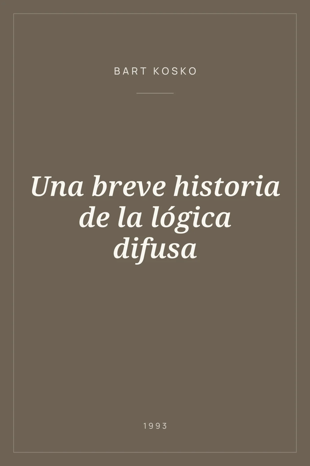 Portada de Una breve historia de la lógica difusa