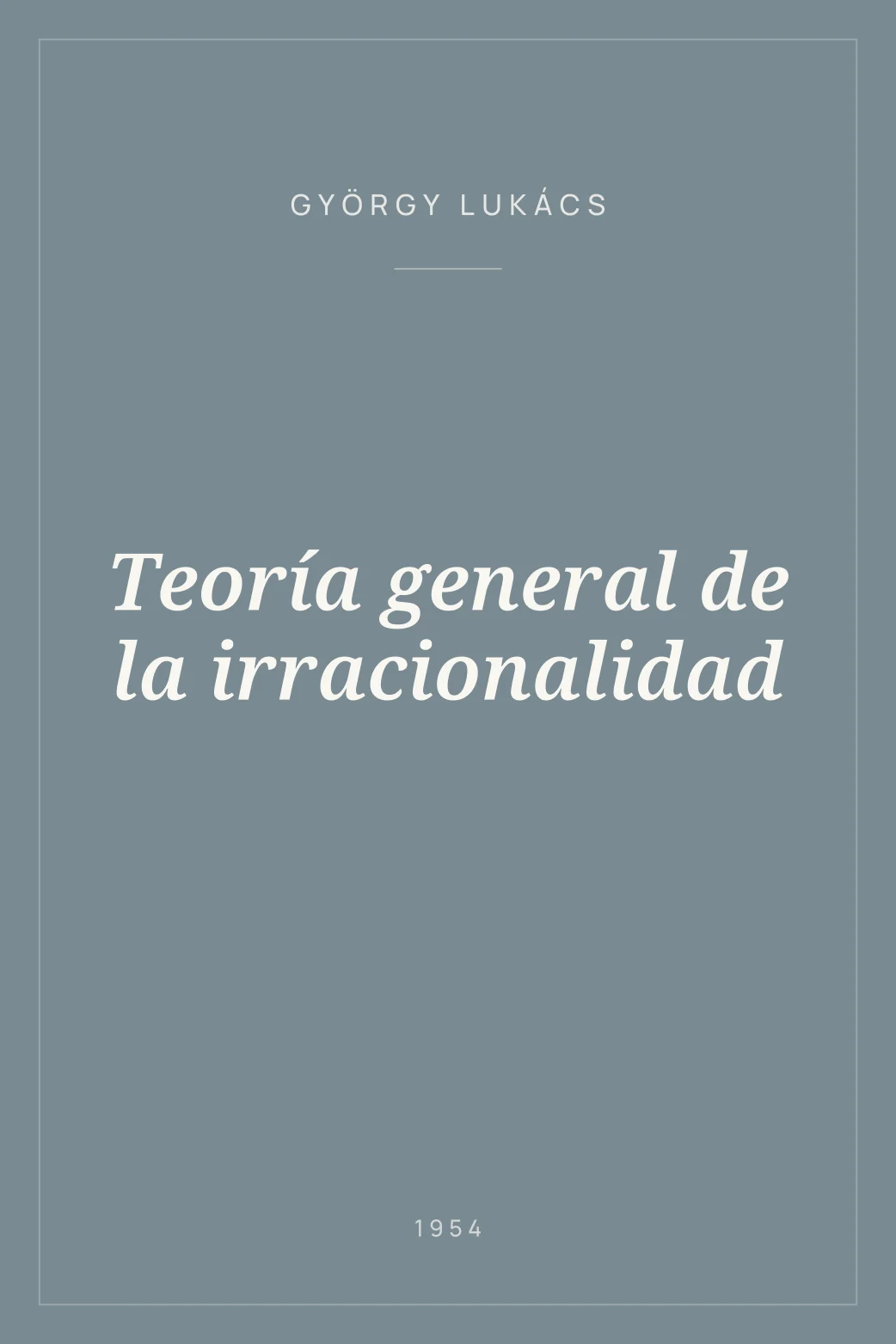 Portada de Teoría general de la irracionalidad