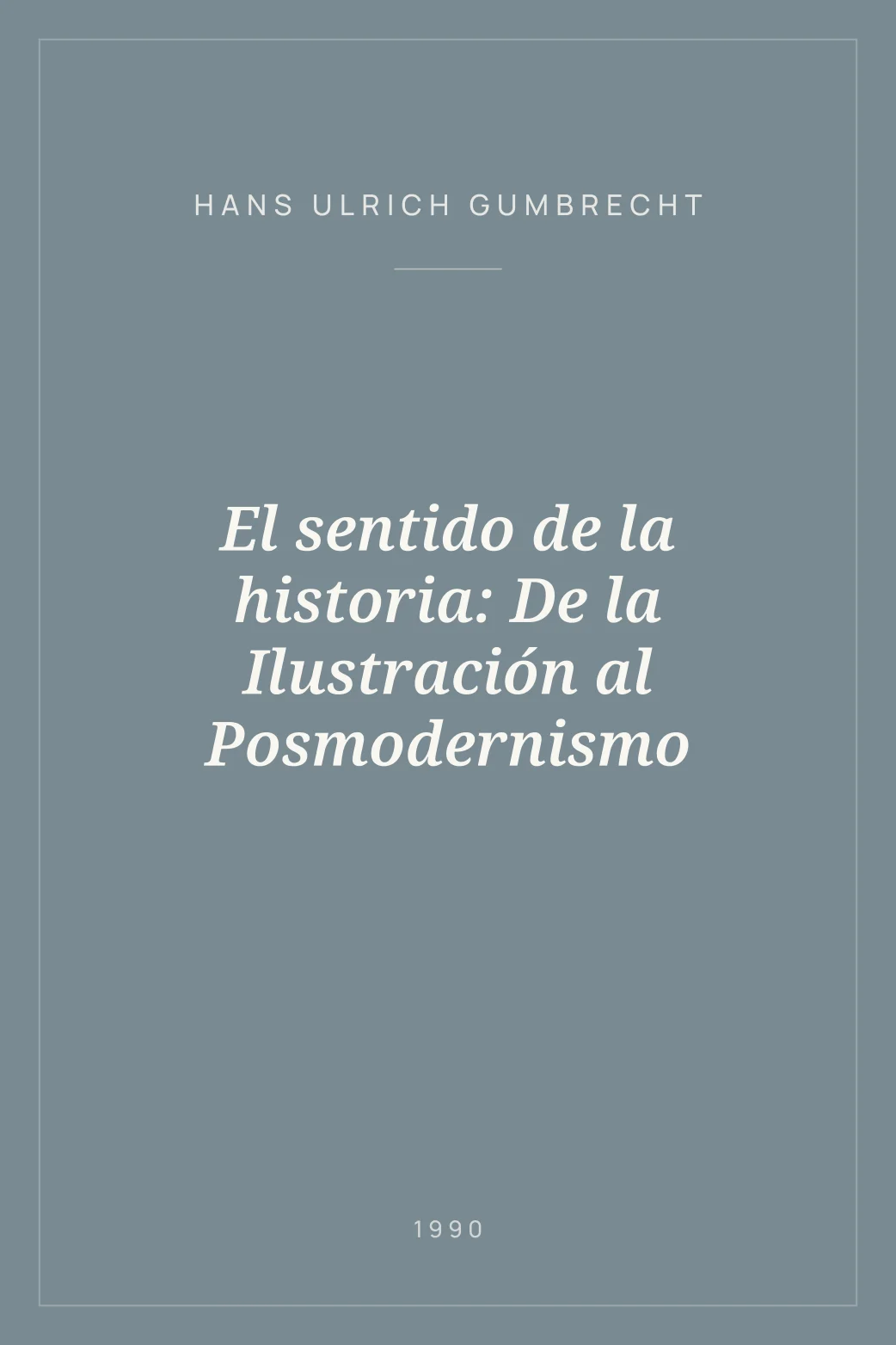 Portada de El sentido de la historia: De la Ilustración al Posmodernismo