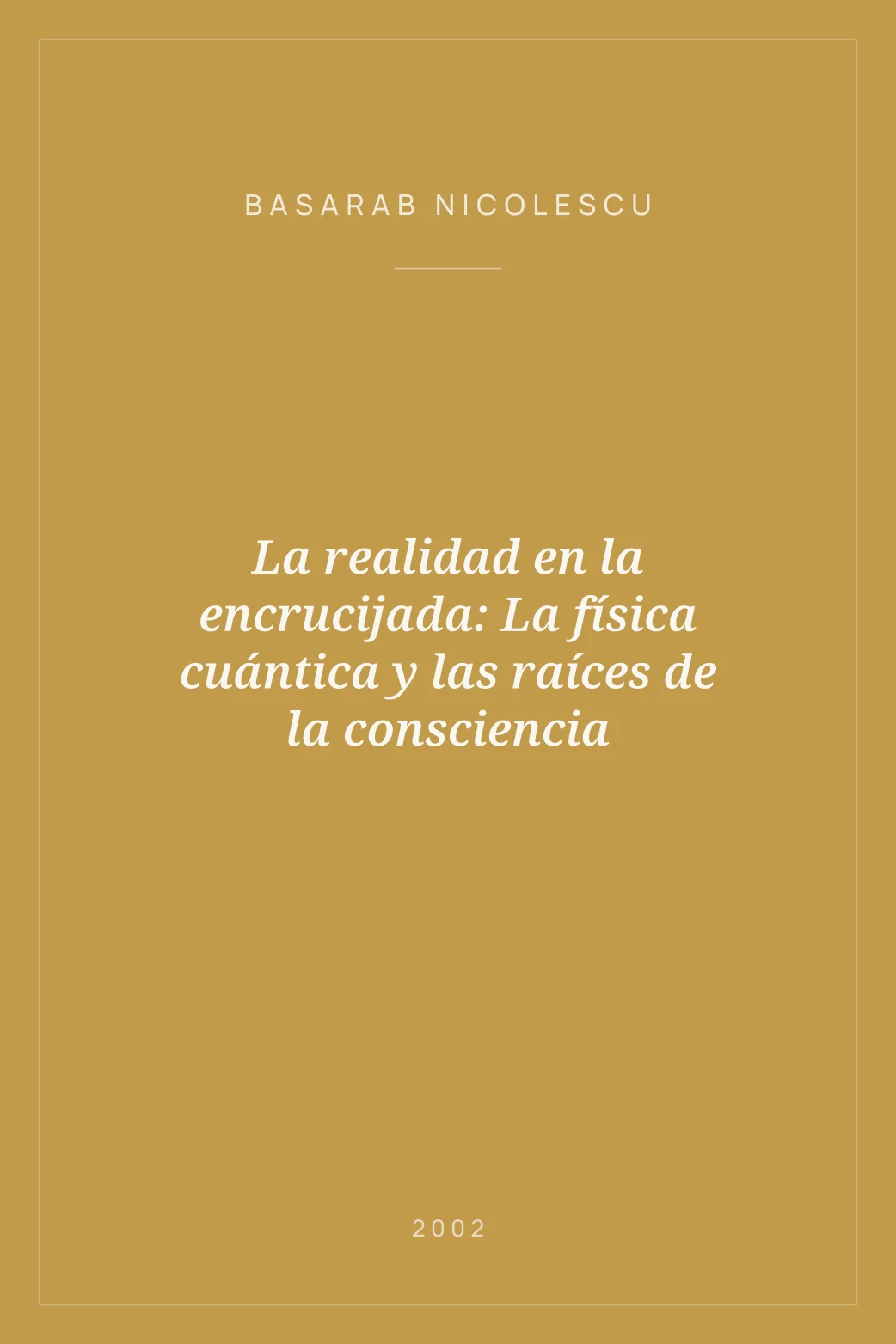 Portada de La realidad en la encrucijada: La física cuántica y las raíces de la consciencia