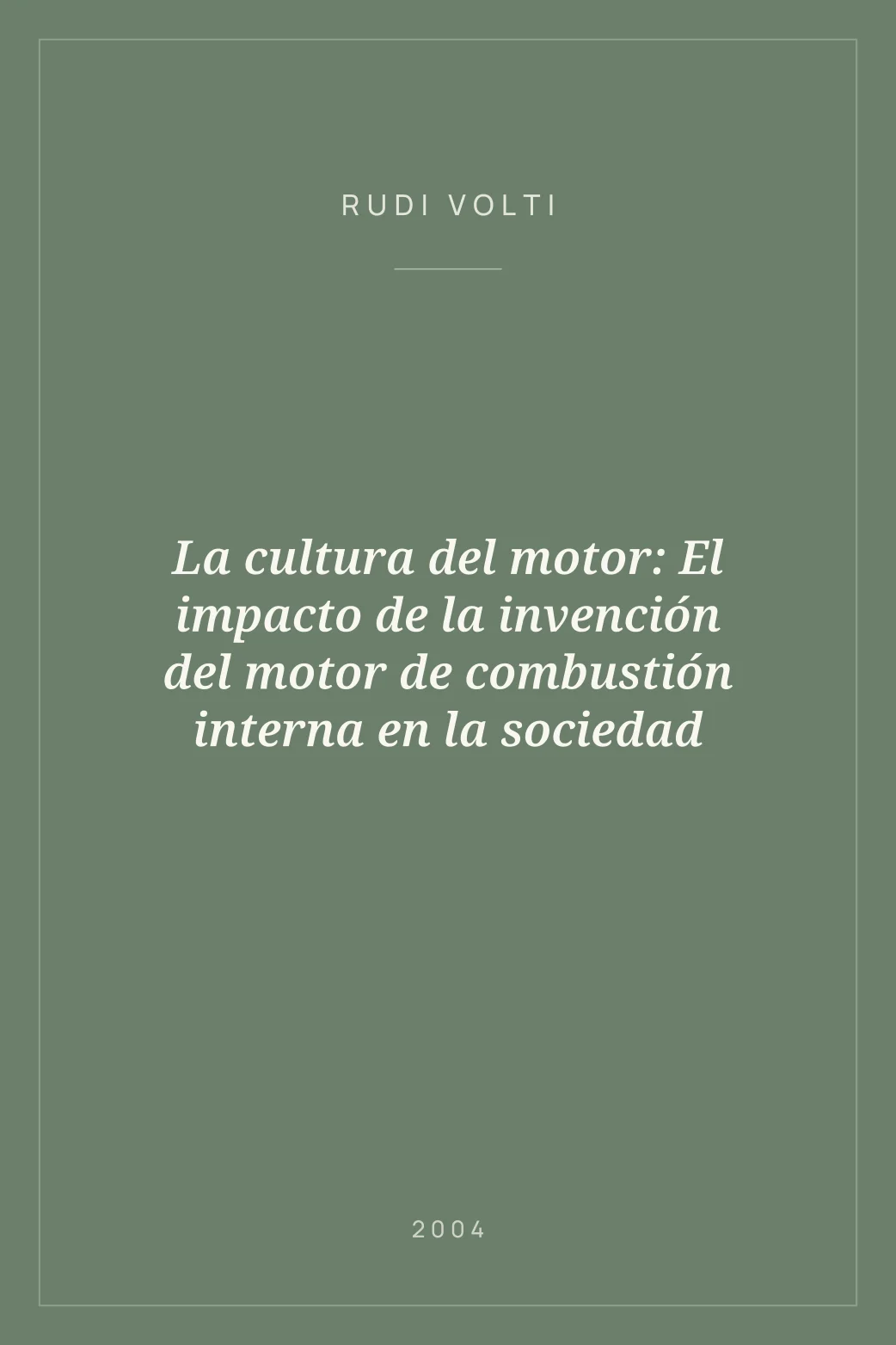 Portada de La cultura del motor: El impacto de la invención del motor de combustión interna en la sociedad