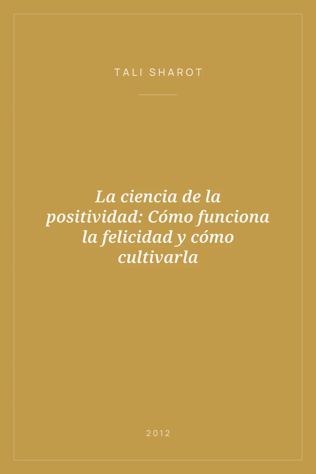 Portada de La ciencia de la positividad: Cómo funciona la felicidad y cómo cultivarla