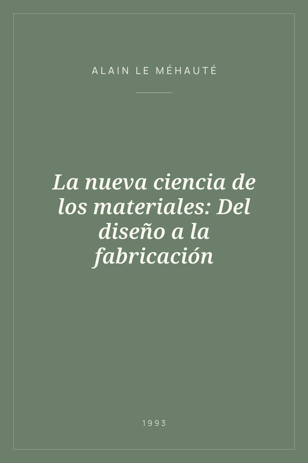 Portada de La nueva ciencia de los materiales: Del diseño a la fabricación