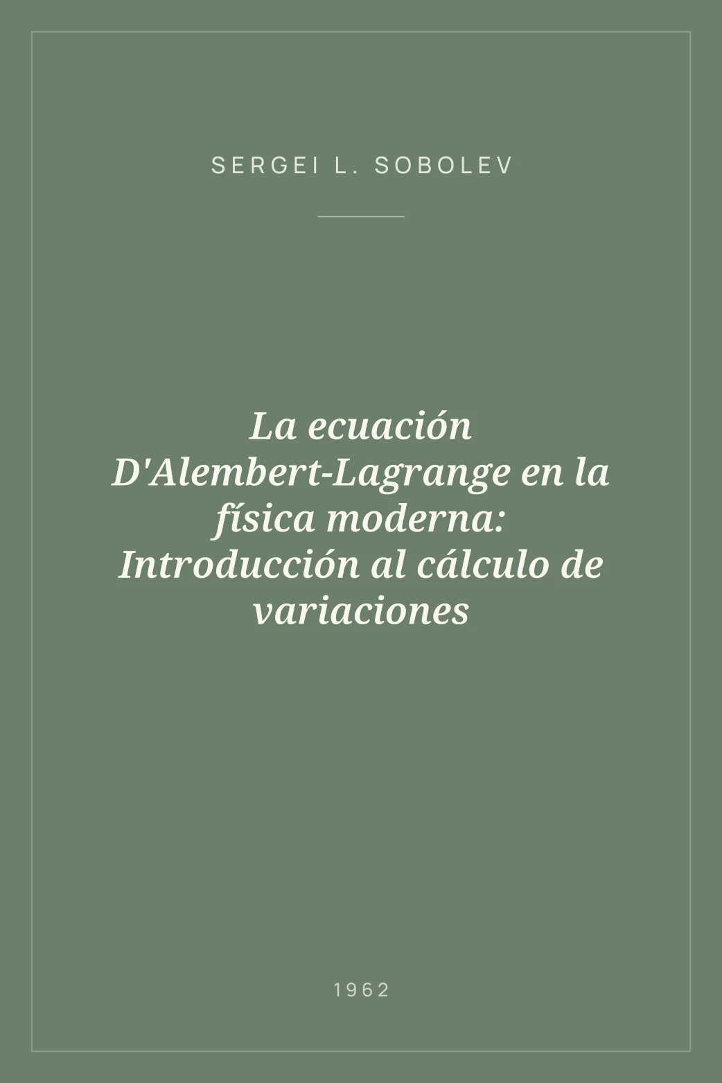 Portada de La ecuación D'Alembert-Lagrange en la física moderna: Introducción al cálculo de variaciones