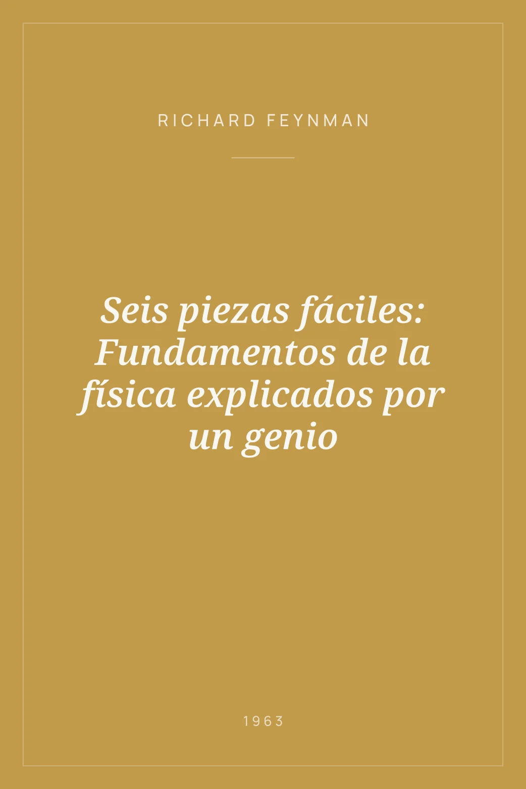 Portada de Seis piezas fáciles: Fundamentos de la física explicados por un genio