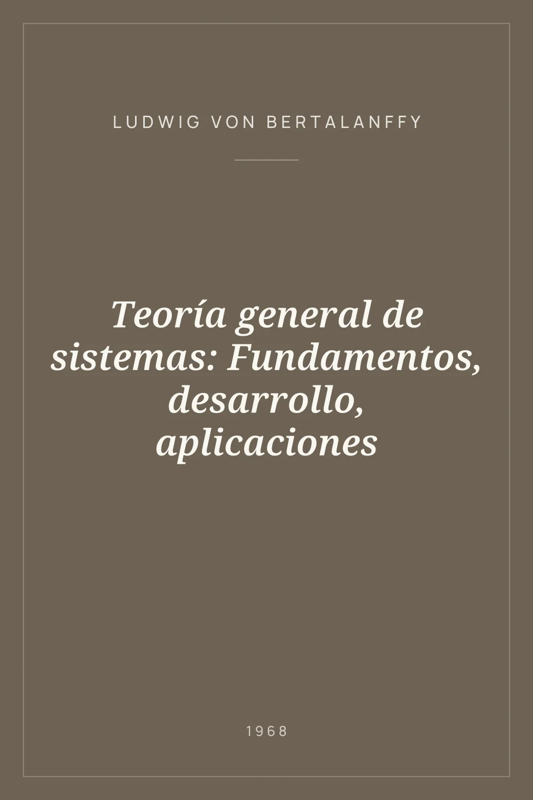 Portada de Teoría general de sistemas: Fundamentos, desarrollo, aplicaciones