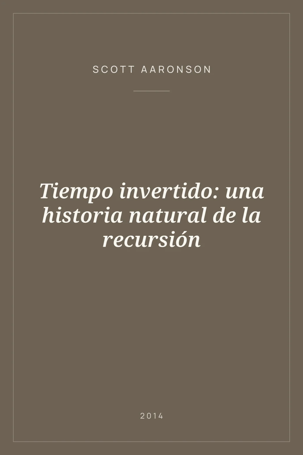 Portada de Tiempo invertido: una historia natural de la recursión