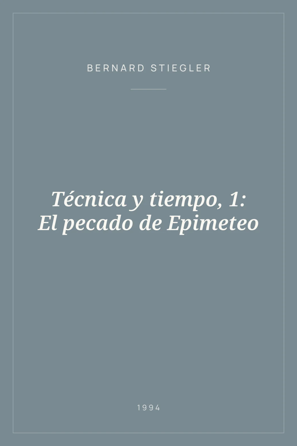 Portada de Técnica y tiempo, 1: El pecado de Epimeteo