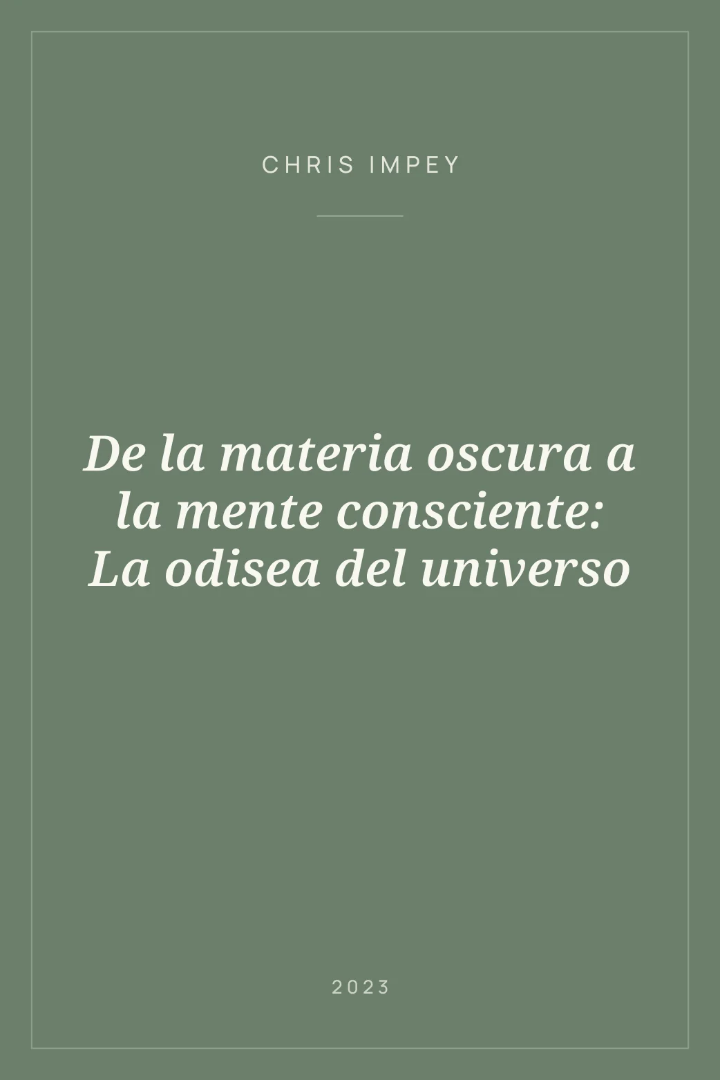 Portada de De la materia oscura a la mente consciente: La odisea del universo