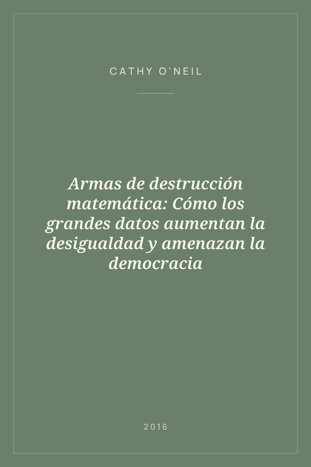 Portada de Armas de destrucción matemática: Cómo los grandes datos aumentan la desigualdad y amenazan la democracia