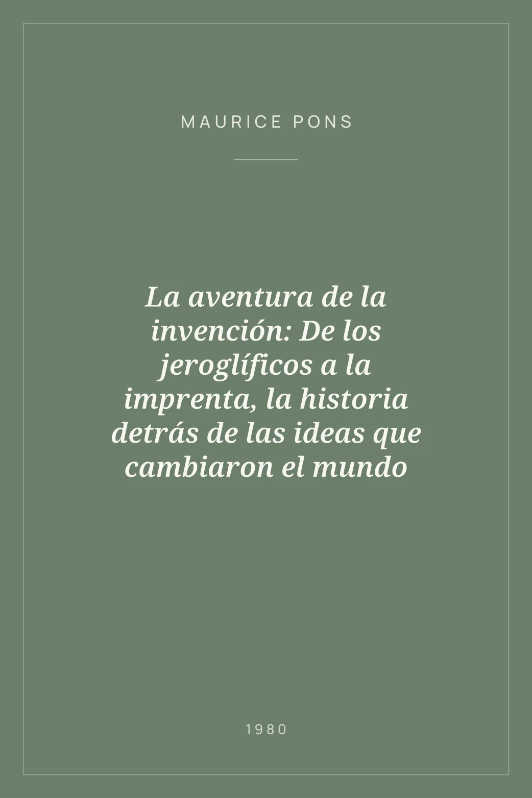 Portada de La aventura de la invención: De los jeroglíficos a la imprenta, la historia detrás de las ideas que cambiaron el mundo
