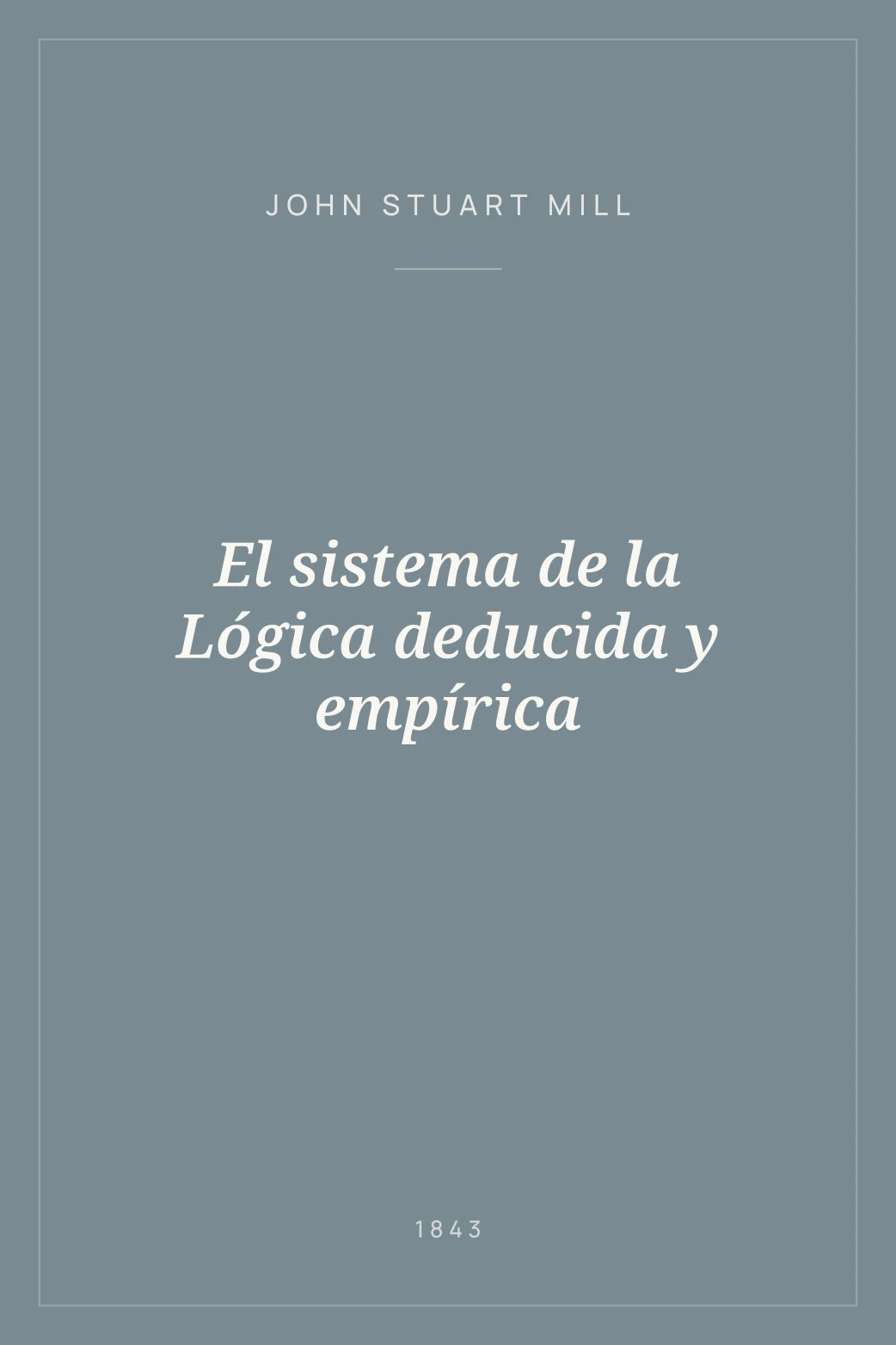 Portada de El sistema de la Lógica deducida y empírica