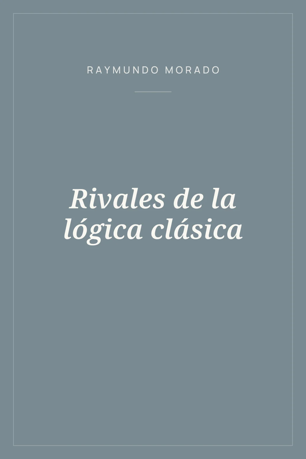 Portada de Rivales de la lógica clásica
