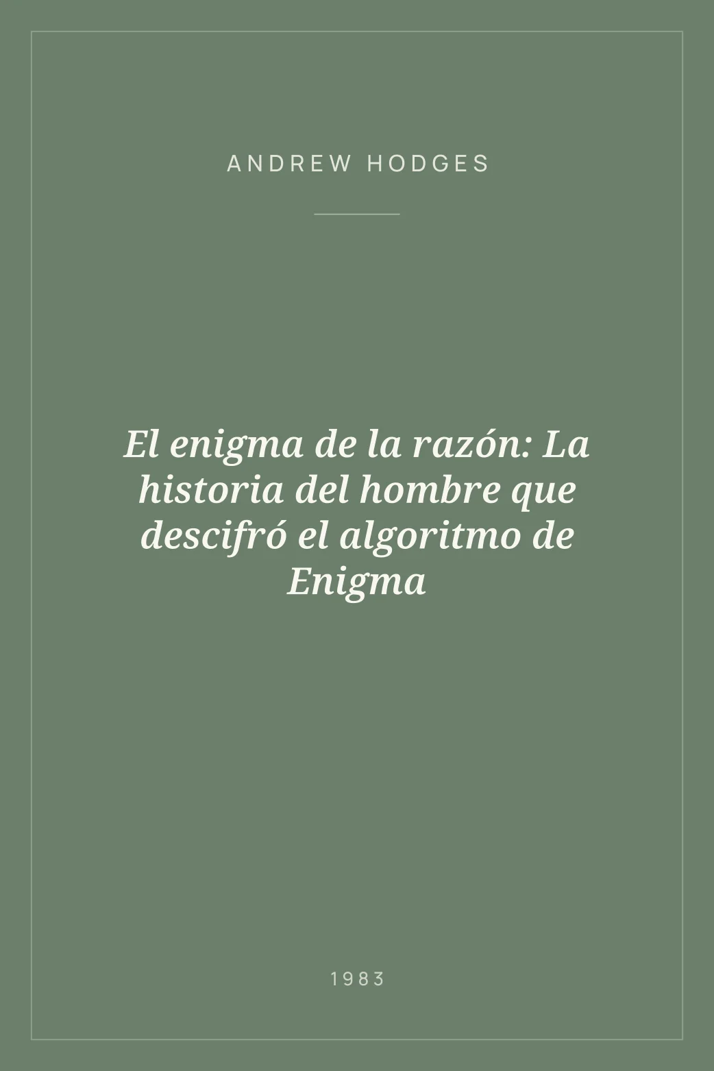 Portada de El enigma de la razón: La historia del hombre que descifró el algoritmo de Enigma