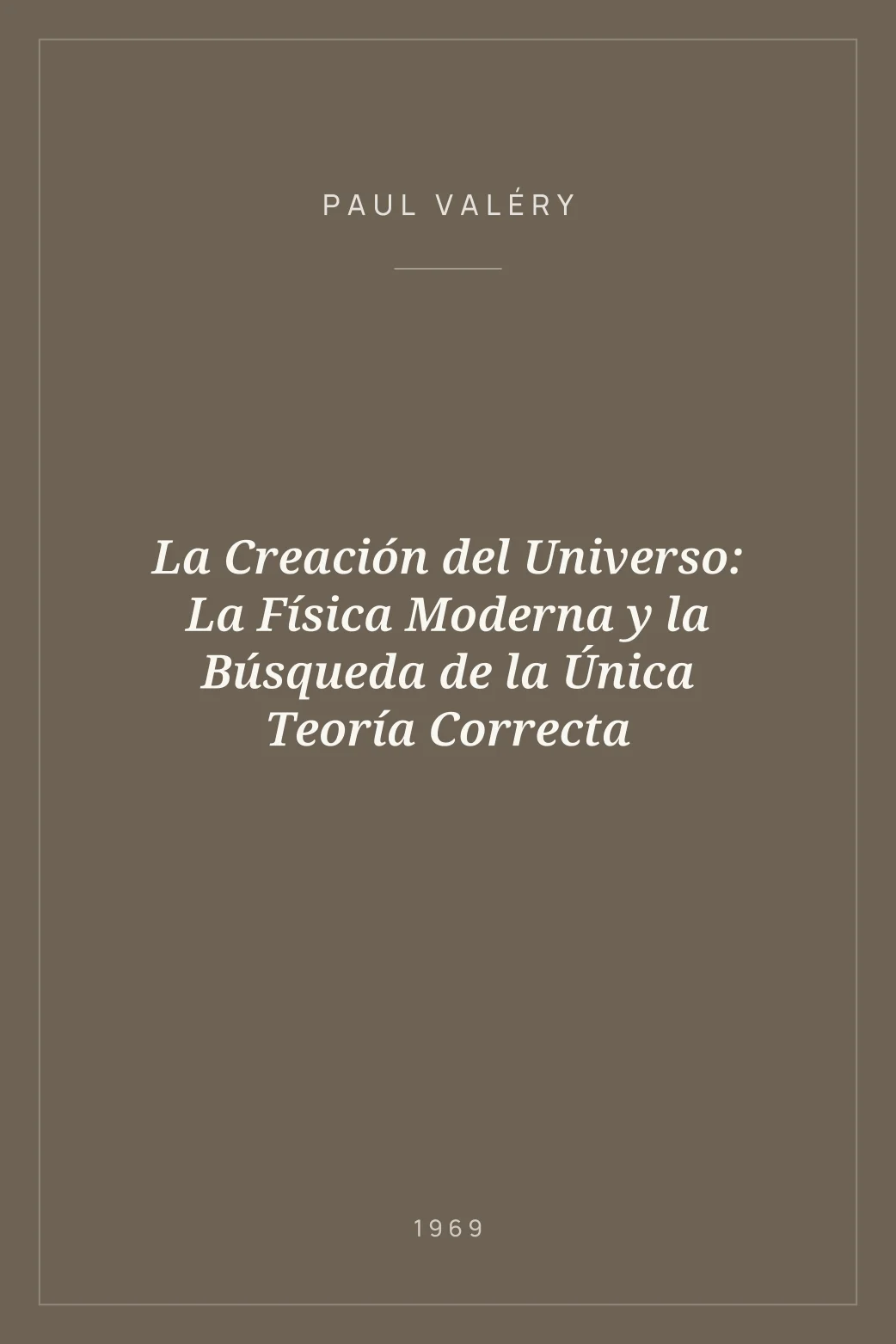 Portada de La Creación del Universo: La Física Moderna y la Búsqueda de la Única Teoría Correcta